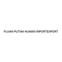 FUJIAN PUTIAN HUAMIN IMPORTEXPORT