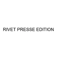 RIVET PRESSE EDITION