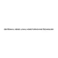 CENTENNIAL MENDI (JINHU) HOME FURNISHING TECHNOLOGY
