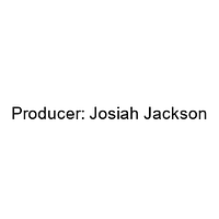 Producer: Josiah Jackson
