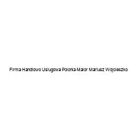 Firma Handlowo Uslugowa Polonia Maior Mariusz Wojcieszko