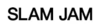 Slam Jam