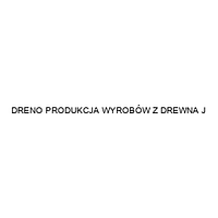 DRENO PRODUKCJA WYROBÓW Z DREWNA J