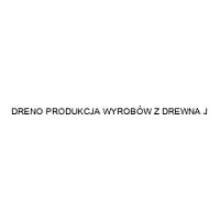 DRENO PRODUKCJA WYROBÓW Z DREWNA J