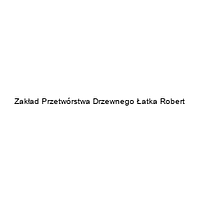 Zakład Przetwórstwa Drzewnego Łatka Robert