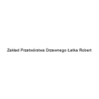 Zakład Przetwórstwa Drzewnego Łatka Robert