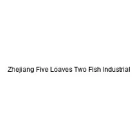 Zhejiang Five Loaves Two Fish Industrial