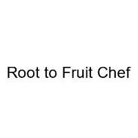 Root to Fruit Chef