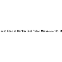 Xinxing Xianfeng Stainless Steel Product Manufacturer