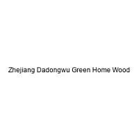 Zhejiang Dadongwu Green Home Wood