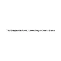 TotalEnergies GasPower , London, Meyrin-Geneva Branch