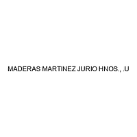 MADERAS MARTINEZ JURIO HNOS., .U