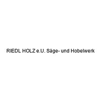 RIEDL HOLZ e.U. Säge- und Hobelwerk