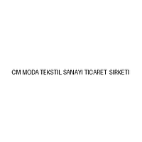 Cm Moda Tekstil Sanayi Ticaret  Sirketi