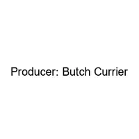 Producer: Butch Currier